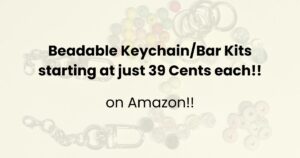 Beadable KeychainBar Kits starting at just 39 Cents each!! on Amazon!!