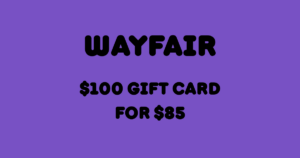 $100 Wayfair Gift Card for $85!